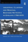 Image for Industrial Clusters and Regional Business Networks in England, 1750-1970
