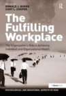 Image for The Fulfilling Workplace : The Organization&#39;s Role in Achieving Individual and Organizational Health