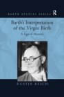 Image for Barth&#39;s Interpretation of the Virgin Birth : A Sign of Mystery