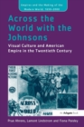 Image for Across the World with the Johnsons : Visual Culture and American Empire in the Twentieth Century