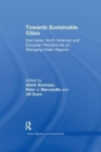 Image for Towards Sustainable Cities : East Asian, North American and European Perspectives on Managing Urban Regions