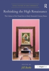 Image for Rethinking the High Renaissance : The Culture of the Visual Arts in Early Sixteenth-Century Rome