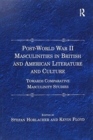Image for Post-World War II Masculinities in British and American Literature and Culture