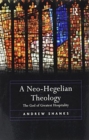 Image for A Neo-Hegelian Theology : The God of Greatest Hospitality