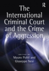 Image for The International Criminal Court and the Crime of Aggression
