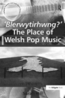 Image for &#39;Blerwytirhwng?&#39; The Place of Welsh Pop Music