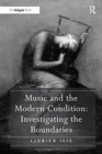 Image for Music and the Modern Condition: Investigating the Boundaries