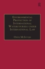 Image for Environmental Protection of International Watercourses under International Law