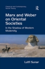 Image for Marx and Weber on Oriental Societies : In the Shadow of Western Modernity