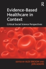 Image for Evidence-based healthcare in context  : critical social science perspectives