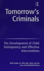 Image for Tomorrow&#39;s Criminals : The Development of Child Delinquency and Effective Interventions