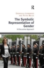 Image for The Symbolic Representation of Gender : A Discursive Approach