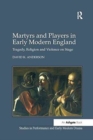 Image for Martyrs and Players in Early Modern England