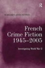 Image for French crime fiction, 1945-2005  : investigating World War II