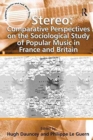 Image for Stereo: Comparative Perspectives on the Sociological Study of Popular Music in France and Britain