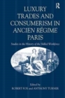 Image for Luxury Trades and Consumerism in Ancien Regime Paris