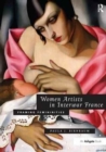 Image for Women Artists in Interwar France : Framing Femininities