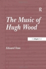 Image for The Music of Hugh Wood