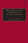Image for Myth, Metaphysics and Dialectic in Plato&#39;s Statesman