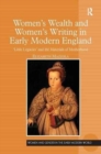 Image for Women&#39;s Wealth and Women&#39;s Writing in Early Modern England