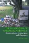 Image for The geographies of garbage governance  : interventions, interactions and outcomes