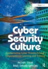 Image for Cyber Security Culture : Counteracting Cyber Threats through Organizational Learning and Training