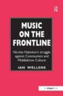 Image for Music on the Frontline : Nicolas Nabokov’s Struggle Against Communism and Middlebrow Culture