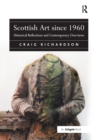 Image for Scottish Art since 1960 : Historical Reflections and Contemporary Overviews