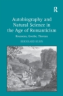 Image for Autobiography and Natural Science in the Age of Romanticism : Rousseau, Goethe, Thoreau