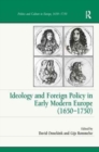 Image for Ideology and Foreign Policy in Early Modern Europe (1650-1750)