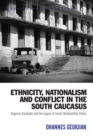 Image for Ethnicity, Nationalism and Conflict in the South Caucasus