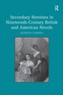 Image for Secondary Heroines in Nineteenth-Century British and American Novels