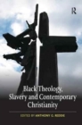 Image for Black Theology, Slavery and Contemporary Christianity