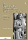 Image for Early Gothic column-figure sculpture in France  : appearance, materials, and significance