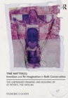 Image for Time Matter(s): Invention and Re-Imagination in Built Conservation