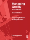 Image for Managing quality in architecture  : integrating BiM, risk and design process