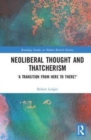 Image for Neoliberal thought and Thatcherism  : &#39;a transition from here to there?&#39;