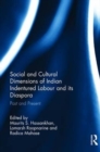 Image for Social and Cultural Dimensions of Indian Indentured Labour and its Diaspora