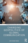 Image for Changing Geopolitics of Global Communication