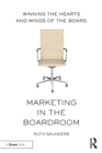 Image for Marketing in the boardroom  : winning the hearts and minds of the board