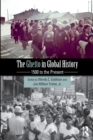Image for The ghetto in global history  : 1500 to the present