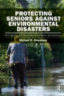 Image for Protecting seniors against environmental disasters  : from hazards and vulnerability to prevention and resilience