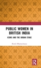 Image for Public women in British India  : icons and the urban stage