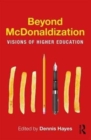 Image for Beyond McDonaldization  : visions of higher education