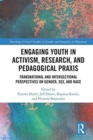 Image for Engaging youth in activist research and pedagogical praxis  : transnational perspectives on gender, sex, and race