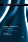 Image for Gender, globalization, and violence  : postcolonial conflict zones