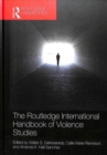 Image for The Routledge International Handbook of Violence Studies