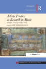 Image for Artistic Practice as Research in Music: Theory, Criticism, Practice