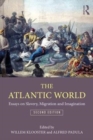 Image for The Atlantic world  : essays on slavery, migration and imagination