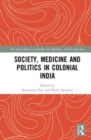 Image for Society, Medicine and Politics in Colonial India